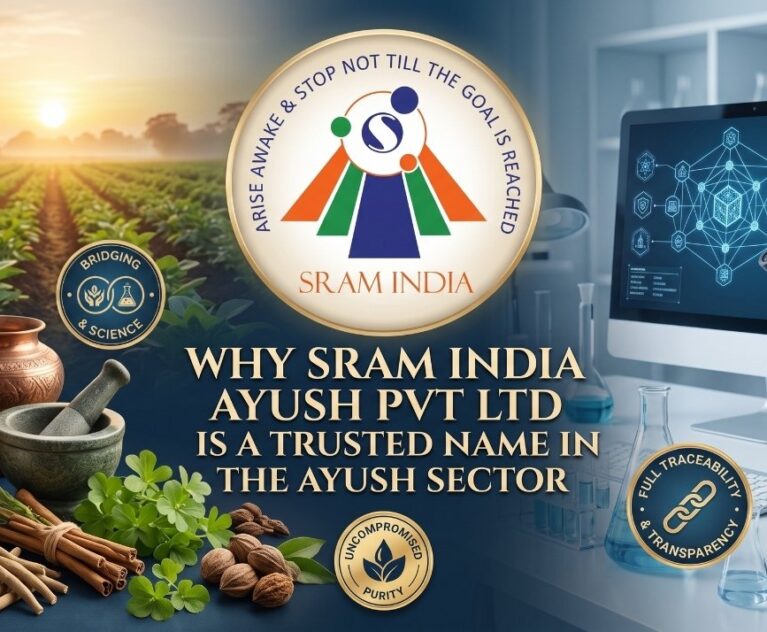 "Why SRAM India Ayush Pvt Ltd is a Trusted Name in the Ayush Sector"