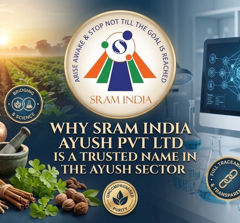 "Why SRAM India Ayush Pvt Ltd is a Trusted Name in the Ayush Sector"