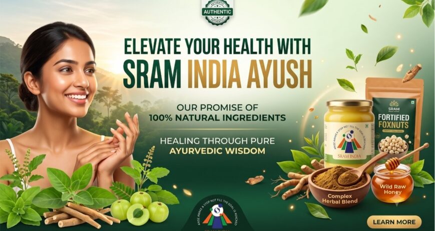 Elevate Your Health with Sram India Ayush | 100% Natural & Pure Ayurvedic